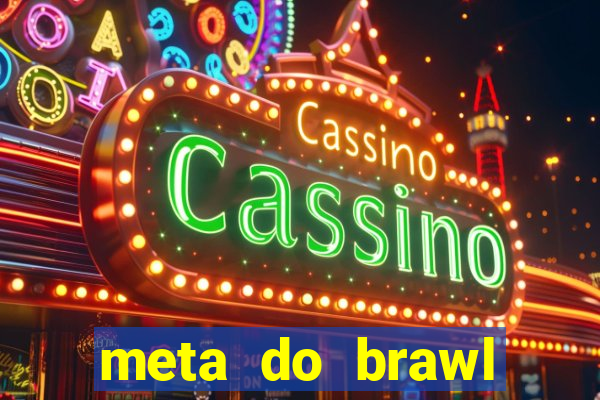 meta do brawl stars 2024